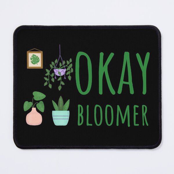 Item preview, Okay, Bloomer Plant Pun designed and sold by MOP-tees.