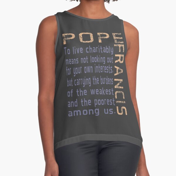 Pope Francis Live Charitably Digital Art Sleeveless Top