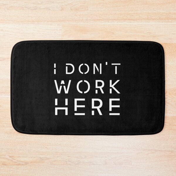 Item preview, I Don't Work Here I Funny Slogan designed and sold by showoffmarket.
