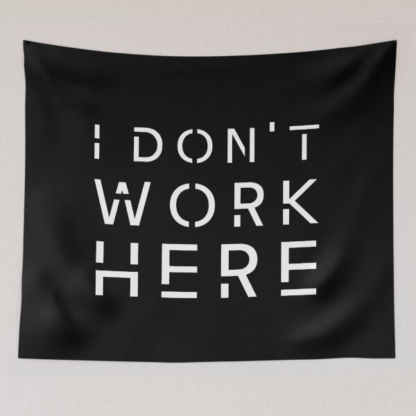 Item preview, I Don't Work Here I Funny Slogan designed and sold by showoffmarket.
