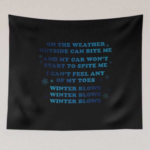 Item preview,  Oh The Weather Outside Can Bite Me And My Car Won’t Start To Spite Me I Can’t Feel Any Of My Toes Winter Blows Shirt  designed and sold by gafastore.