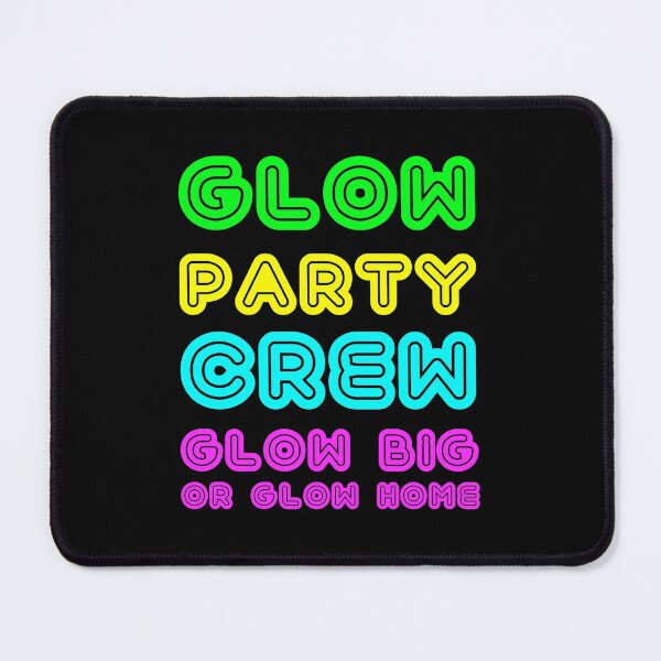 Item preview, Glow Party Crew Glow Big Or Glow Home Birthday design designed and sold by TopRatedDesigns.