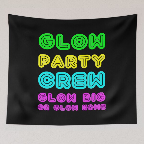 Item preview, Glow Party Crew Glow Big Or Glow Home Birthday design designed and sold by TopRatedDesigns.