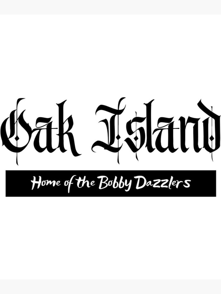 "Oak Island Home of the Bobby Dazzlers " Poster for Sale by
