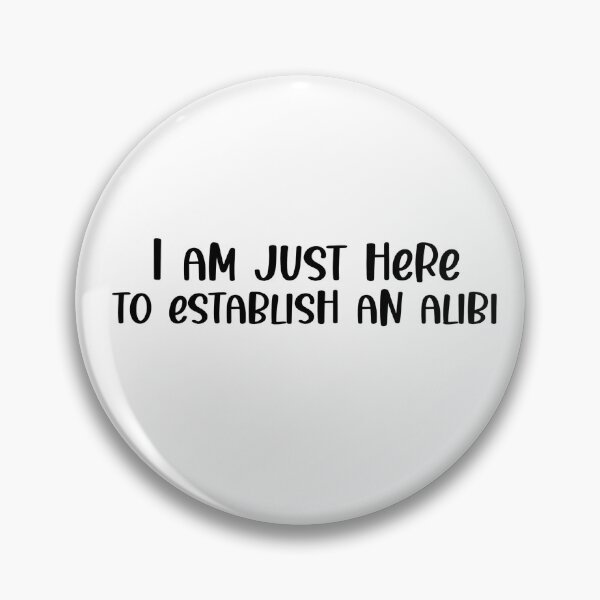 Aperçu de l'œuvre I am just here to establish an alibi funny quote créée et vendue par FleurDeTango.