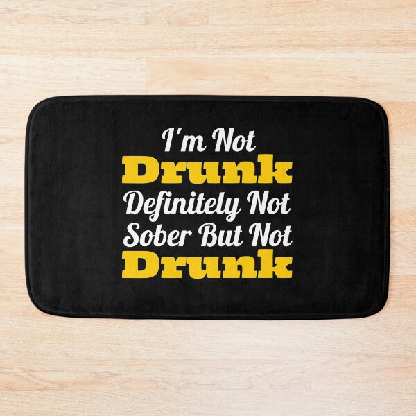 Item preview, Im Not Drunk, Definitely Not Sober But Not Drunk - Funny Beer Alcohol Drinking Cool Drink Bar No Saying Quote designed and sold by RmeenaArt.