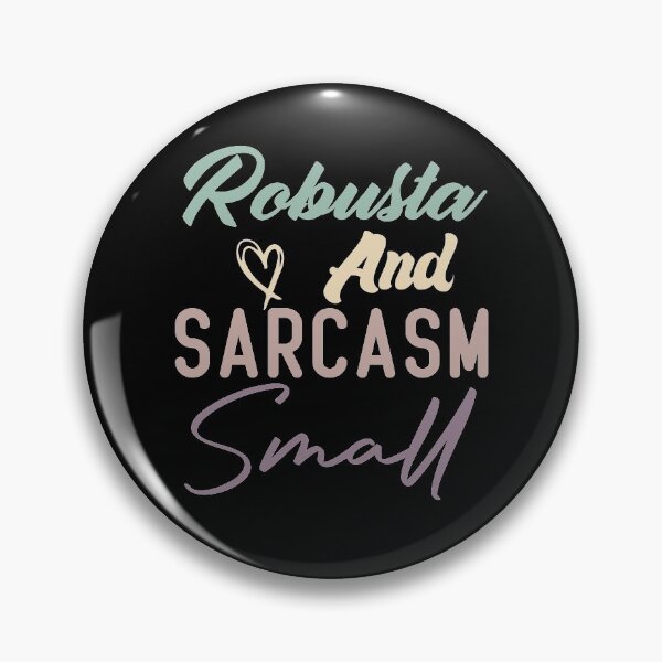 Item preview, Robusta And Sarcasm Small designed and sold by medbdj.