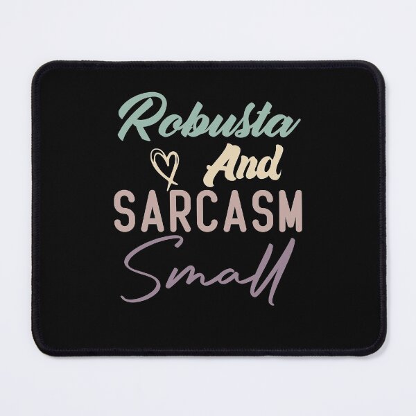 Item preview, Robusta And Sarcasm Small designed and sold by medbdj.