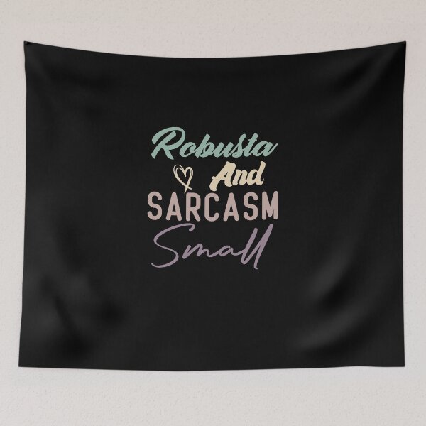 Item preview, Robusta And Sarcasm Small designed and sold by medbdj.
