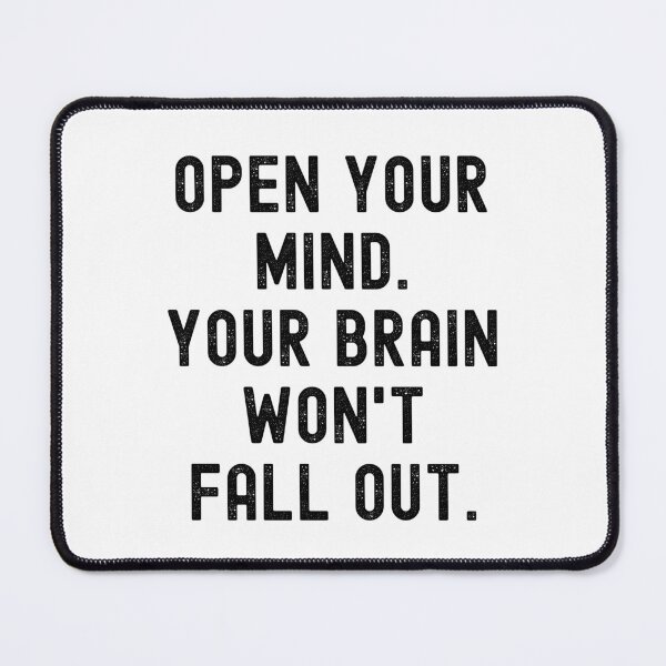 Item preview, Open your mind. Your brains won't fall out. designed and sold by Kevin de La Tour.