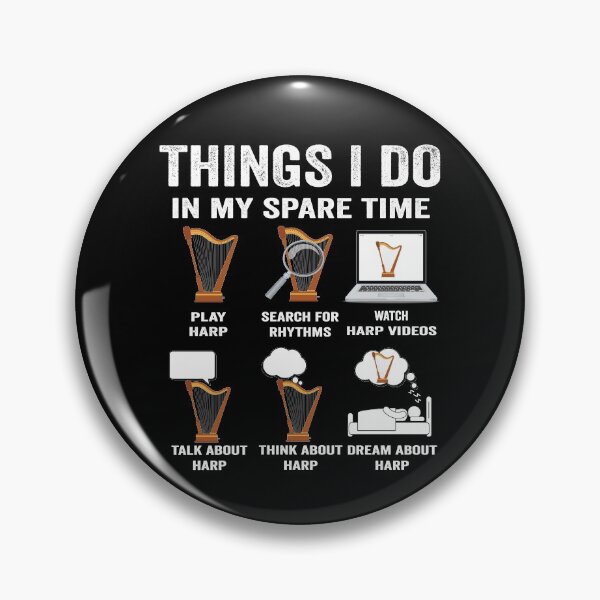 Item preview, Things I do in my spare time Harp lover player music fan designed and sold by jojocat90.