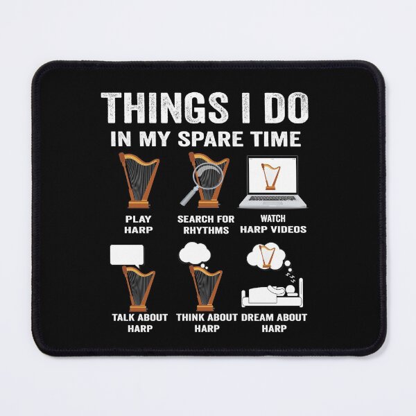 Item preview, Things I do in my spare time Harp lover player music fan designed and sold by jojocat90.