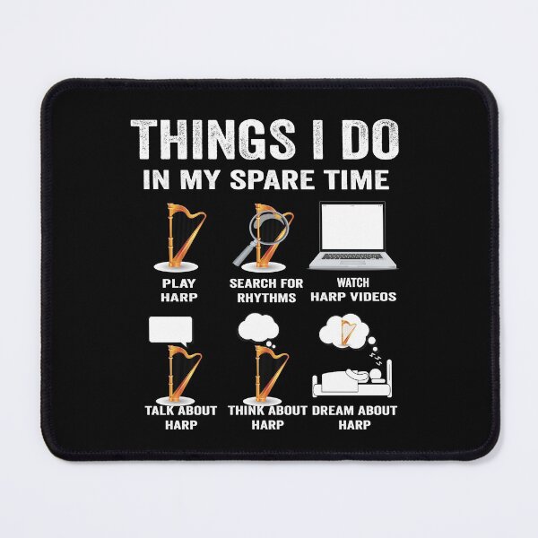 Item preview, Things I do in my spare time Harp lover player music fan designed and sold by jojocat90.