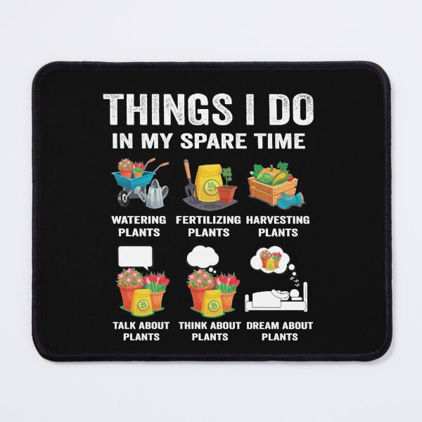 Item preview, Funny gardeners gardening plant Things I do in my spare time designed and sold by jojocat90.