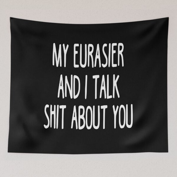 Item preview, I Work Hard So My Eurasier Can Have A Better Life designed and sold by clickmostro.