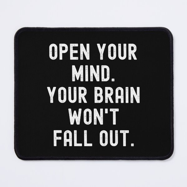 Item preview, Open your mind. Your brains won't fall out! designed and sold by Kevin de La Tour.