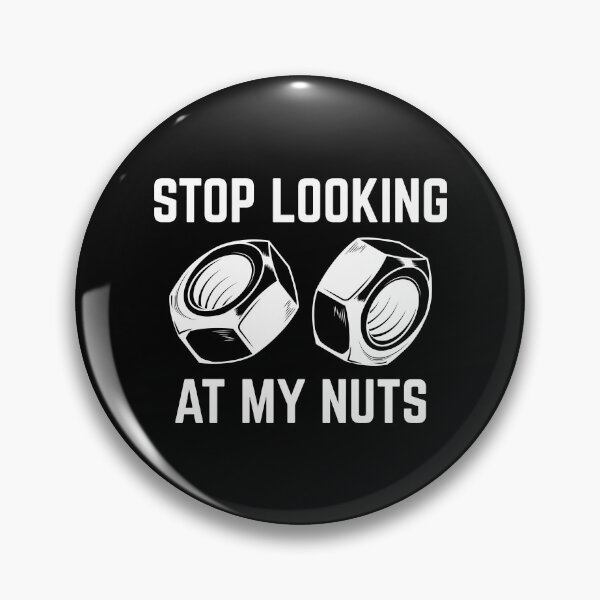 Item preview, Stop Looking At My Nuts designed and sold by cherrific.