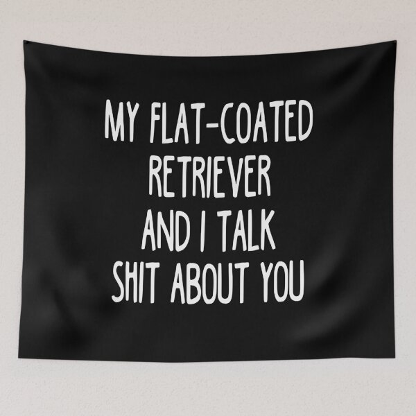 Item preview, I Work Hard So My Flat-Coated Retriever Can Have A Better Life designed and sold by clickmostro.