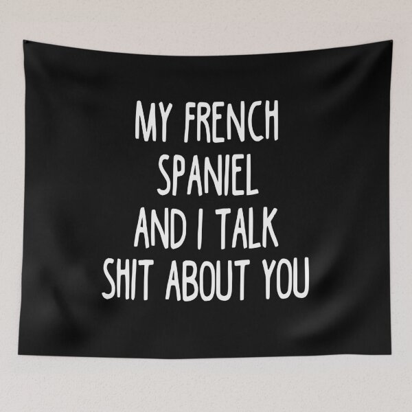 Item preview, I Work Hard So My French Spaniel Can Have A Better Life designed and sold by clickmostro.