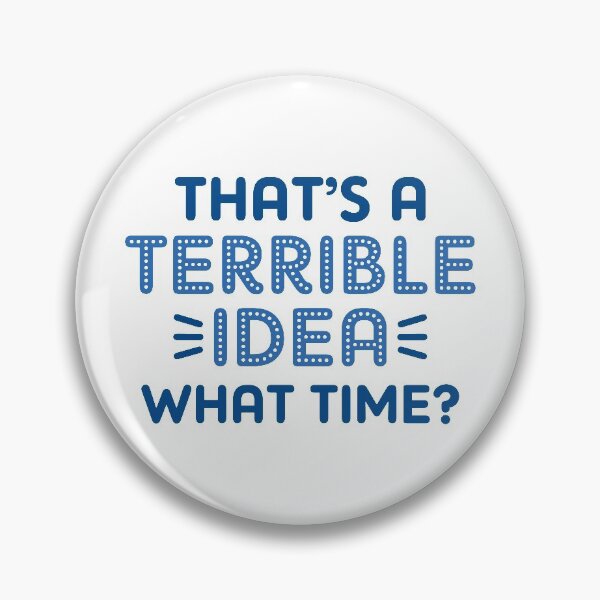 Item preview, That’s A Terrible Idea. What Time? designed and sold by cherrific.