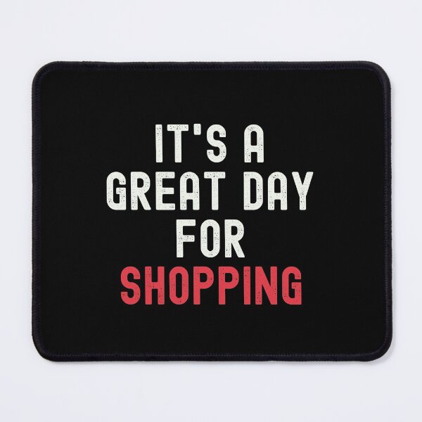 Item preview, It's a Great Day for Shopping designed and sold by kindxinn.