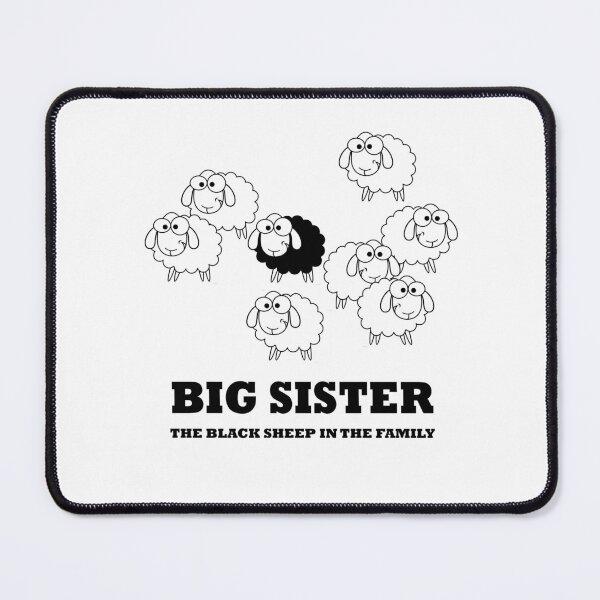 Item preview, Big Sister the Black Sheep in The Family - Funny designed and sold by NGAGE "LIVE LIFE".