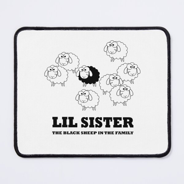Item preview, Lil Sister the Black Sheep in The Family - Funny designed and sold by NGAGE "LIVE LIFE".
