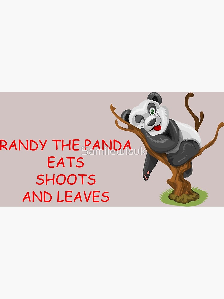 "Randy the Naughty Panda Eats Shoots and Leaves" Poster for Sale by