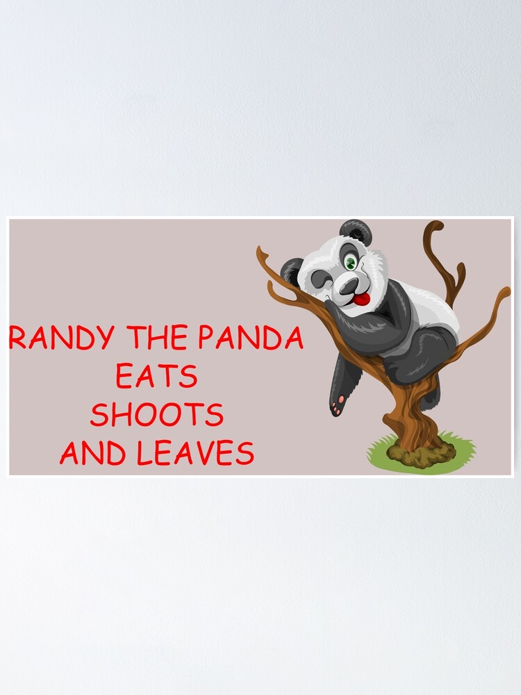 "Randy the Naughty Panda Eats Shoots and Leaves" Poster for Sale by