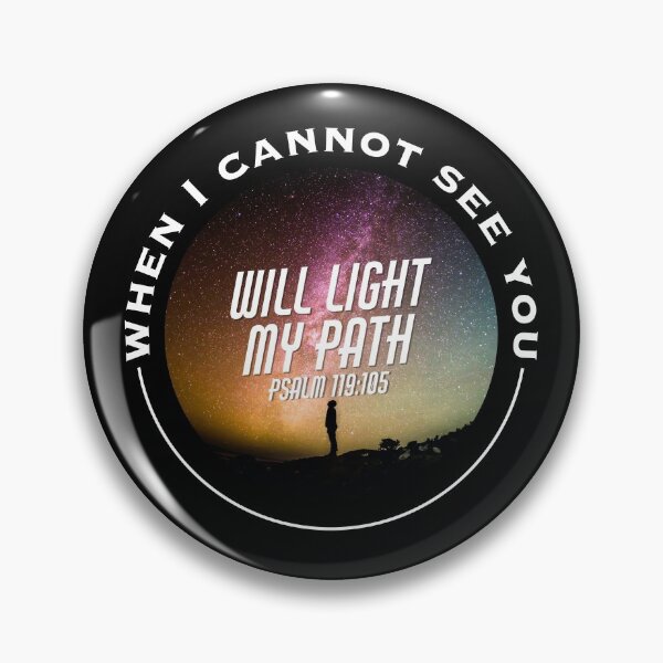 Item preview, When I Cannot See You Will Light My Path Psalm 119 Verse 105 designed and sold by MJDezigns.