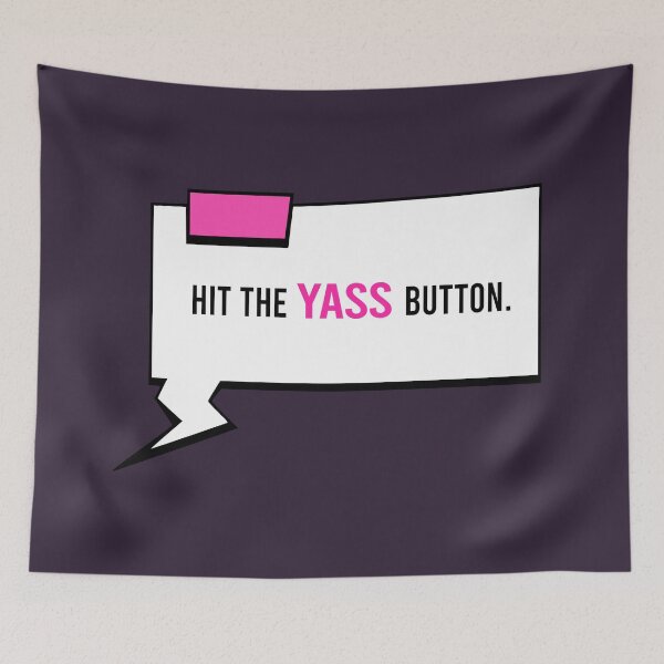 Item preview, Hit the YASS button designed and sold by Borg219467.