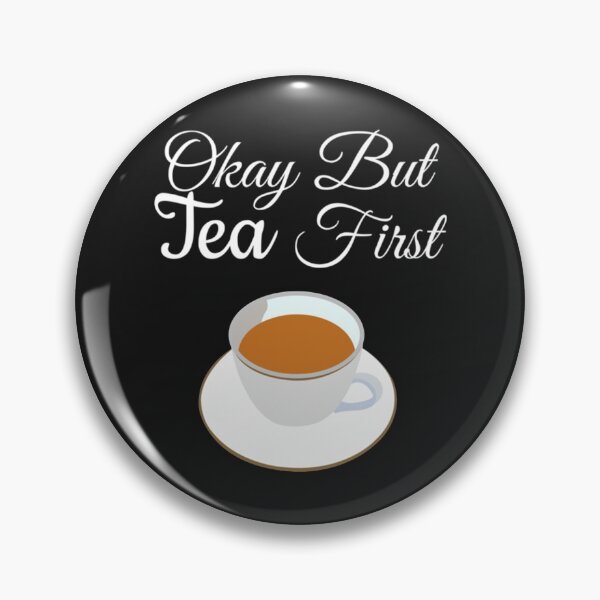 Item preview, Okay But Tea First Fitted  designed and sold by GPyroDesign.