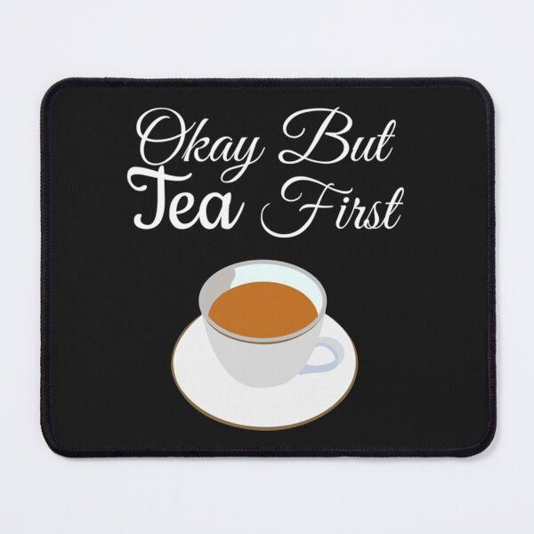 Item preview, Okay But Tea First Fitted  designed and sold by GPyroDesign.