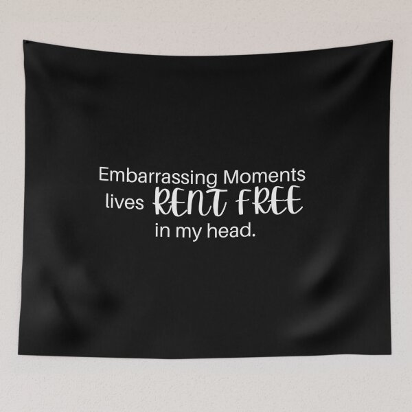 Item preview, Embarrasing Moments Lives RENT FREE in my head designed and sold by kimuchiyo.