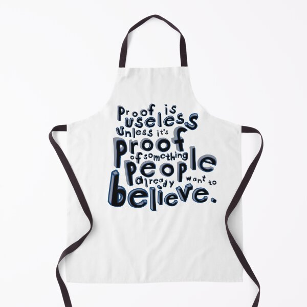 Item preview, PROOF IS USELESS | UNLESS PEOPLE ALREADY BELIEVE IT designed and sold by axelle1410.