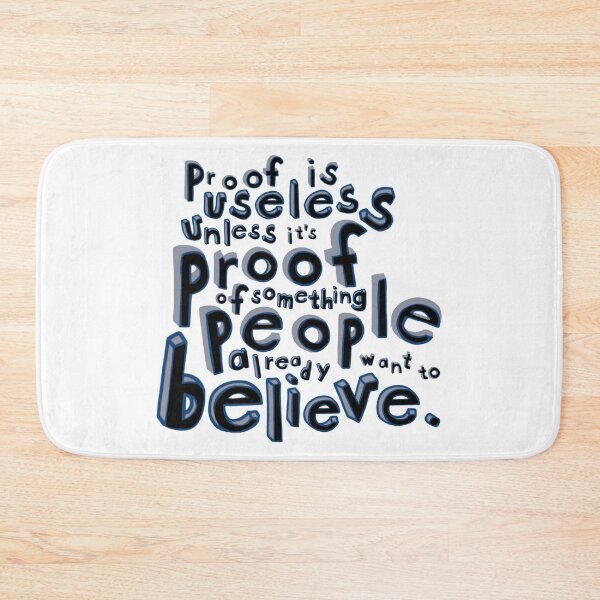 Item preview, PROOF IS USELESS | UNLESS PEOPLE ALREADY BELIEVE IT designed and sold by axelle1410.
