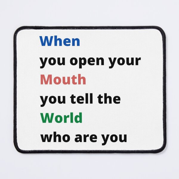 Item preview, when you open your mouth you tell the worl who are you designed and sold by OldArt90s.