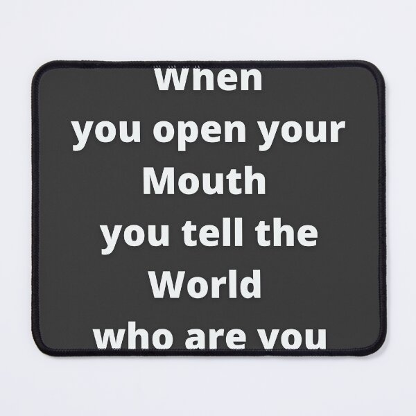 Item preview, when you open your mouth you tell the world who are you designed and sold by OldArt90s.