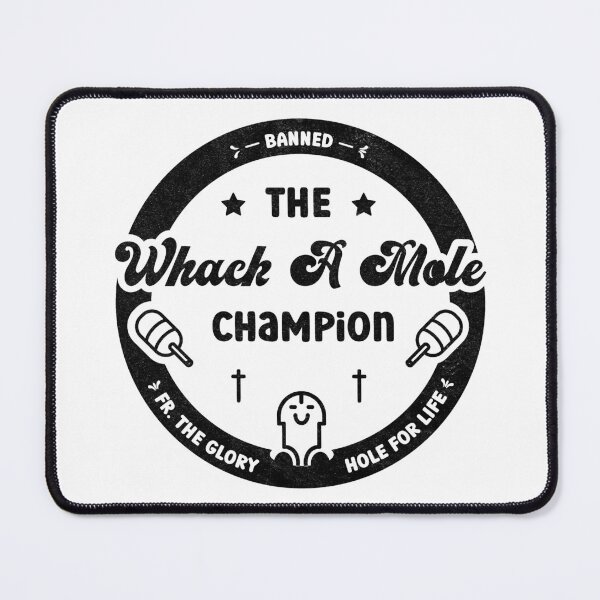 Item preview, Whack A Mole Champion - Banned from the Glory Hole designed and sold by Proudcastle.