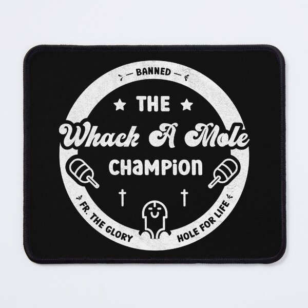 Item preview, Whack A Mole Champion - Banned from the Glory Hole designed and sold by Proudcastle.
