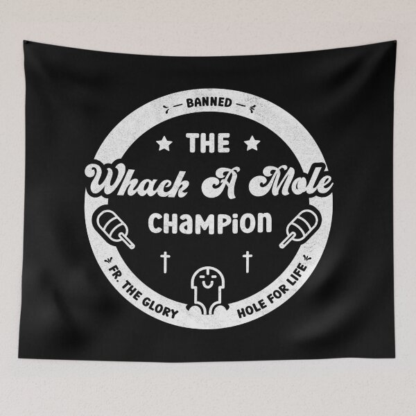 Item preview, Whack A Mole Champion - Banned from the Glory Hole designed and sold by Proudcastle.