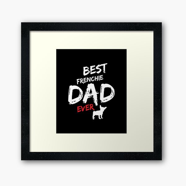 Item preview, Best Frenchie Dad Ever, Funny Gift for Father Day, Dad Birthday  designed and sold by DESIGNNOUR.
