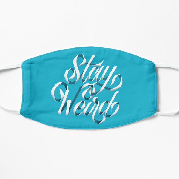 Stay weird Flache Maske