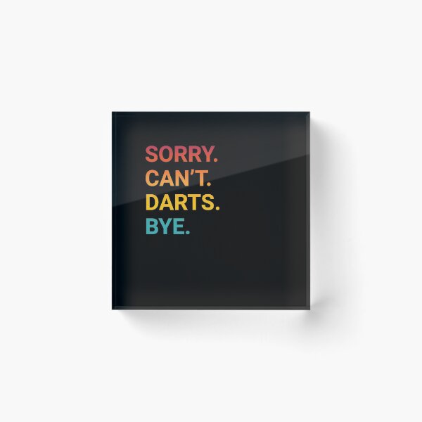 Item preview, Sorry Can't DARTS Bye Funny DARTS designed and sold by YukiShop.
