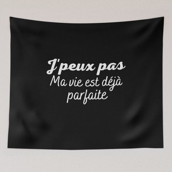 Aperçu de l'œuvre J'peux pas, ma vie est déjà parfaite créée et vendue par Smileycreation.