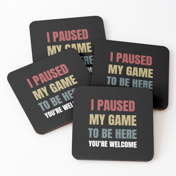Item preview, I Paused My Game To Be Here You're Welcome  designed and sold by sichaz.