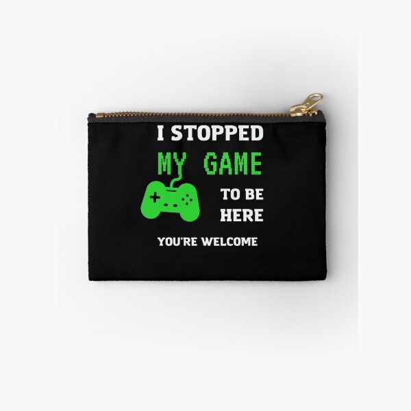 Item preview, I Stopped My Game To Be Here You're Welcome  designed and sold by sichaz.