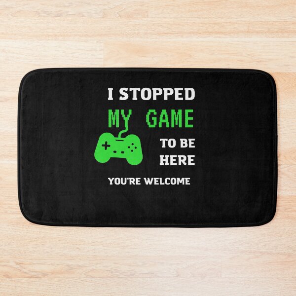 Item preview, I Stopped My Game To Be Here You're Welcome  designed and sold by sichaz.