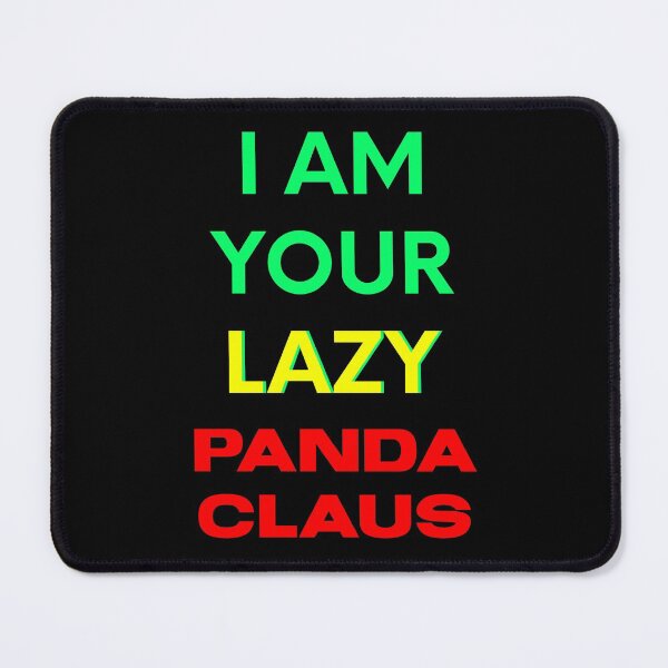 Item preview, I AM YOUR LAZY PANDA CLAUS designed and sold by ak3shay.