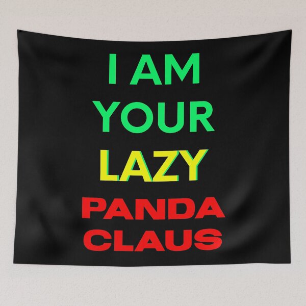 Item preview, I AM YOUR LAZY PANDA CLAUS designed and sold by ak3shay.